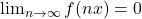 \lim_{n \to \infty} f(nx)=0