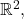 \mathbb{R}^2,