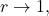 r \to 1,