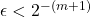 \epsilon < 2^{-(m+1)}