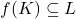 f(K) \subseteq L