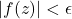 |f(z)| < \epsilon