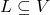 L \subseteq V