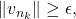 \|v_{n_k}\| \geq \epsilon,