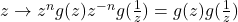 z \to z^n g(z) z^{-n} g(\frac{1}{z}) = g(z)g(\frac{1}{z})