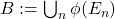 B:=\bigcup_n \phi(E_n)