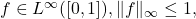 f \in L^\infty([0,1]), \|f\|_\infty \leq 1,