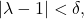 |\lambda-1|<\delta,