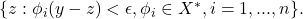 \{z: \phi_i(y-z)<\epsilon, \phi_i \in X^*, i=1,...,n\}.