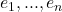 e_1,...,e_n