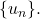 \{u_n\}.